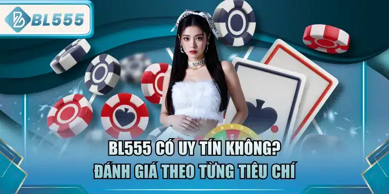 BL555 Có Uy Tín Không? 5 bl555-co-uy-tin-khong