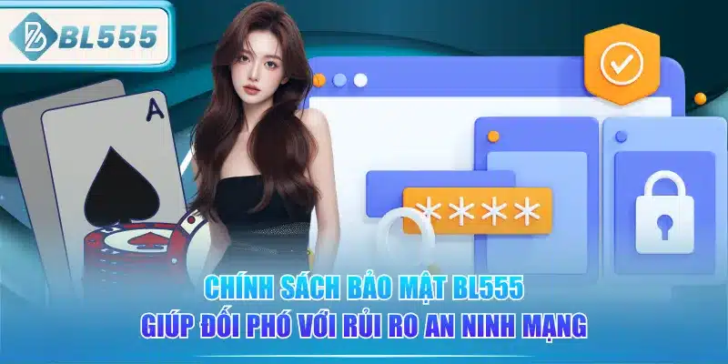 Chính Sách Bảo Mật BL555 1 chinh-sach-bao-mat-bl555-giup-doi-pho-voi-rui-ro-an-ninh-mang