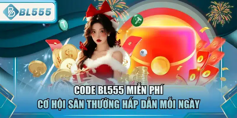 Code BL555 Miễn Phí - Dễ Chơi Dễ Trúng 1 code-bl555-mien-phi