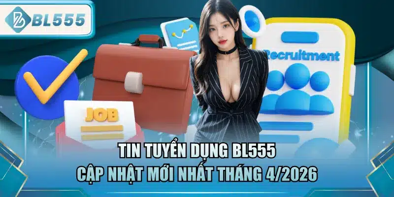 Tuyển Dụng BL555 - Các Vị Trí Hot Đang Tuyển ( Update) 6 tuyen-dung-bl555