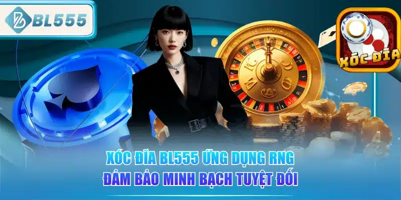 Xóc Đĩa BL555 - Tân Thủ Cực Thích 1 xoc-dia-bl555-ung-dung-rng-dam-bao-minh-bach-tuyet-doi